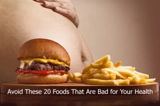 20 Foods That Are Bad for Your Health